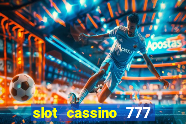 slot cassino 777 é confiável