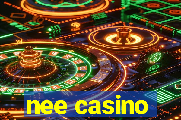 nee casino