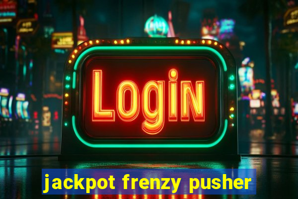 jackpot frenzy pusher