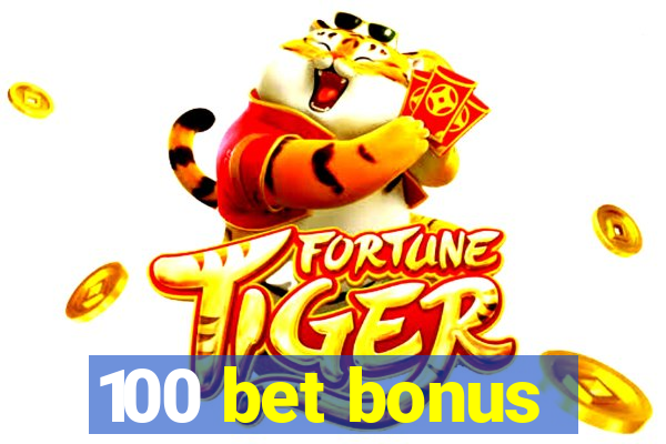 100 bet bonus