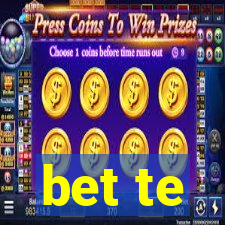 bet te