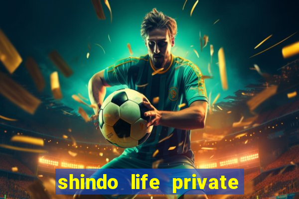 shindo life private server codes