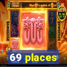 69 places