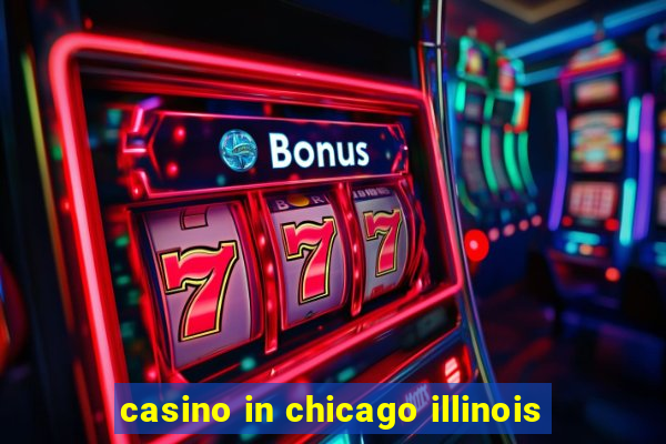 casino in chicago illinois