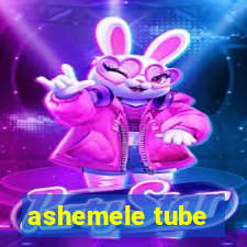 ashemele tube