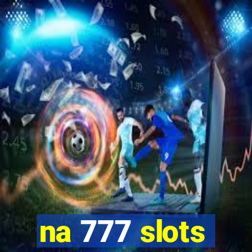 na 777 slots