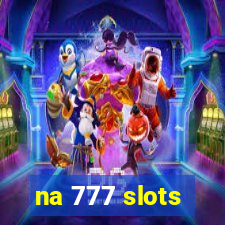 na 777 slots