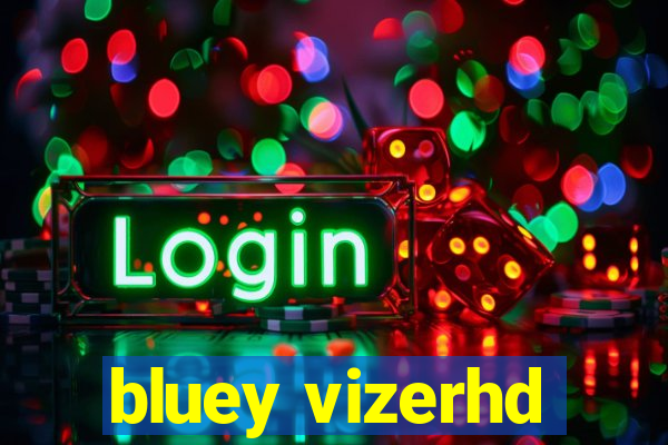 bluey vizerhd