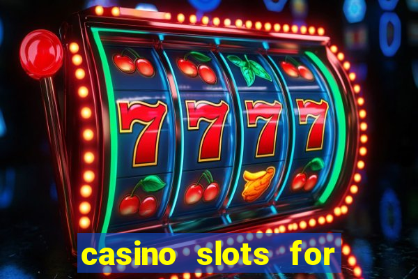 casino slots for free fun