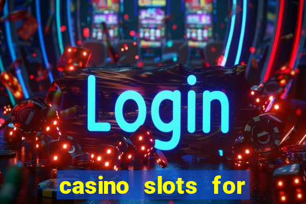 casino slots for free fun