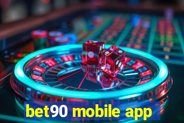 bet90 mobile app