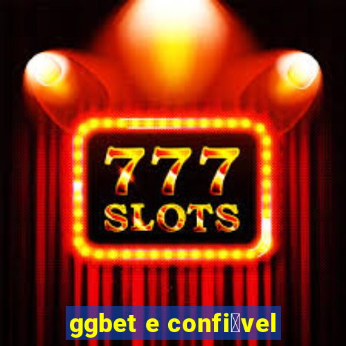 ggbet e confi谩vel