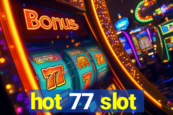 hot 77 slot