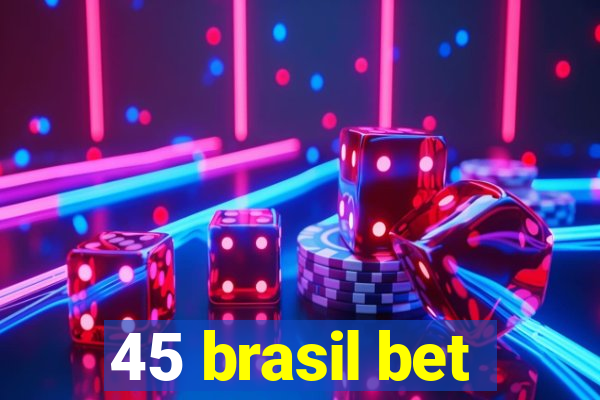 45 brasil bet