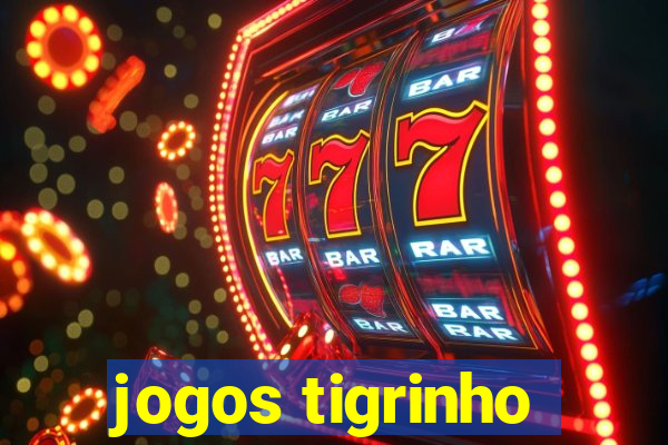 jogos tigrinho