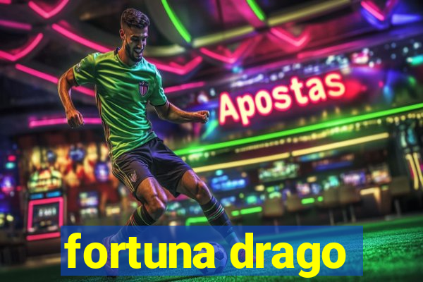 fortuna drago