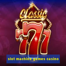 slot machine games casino