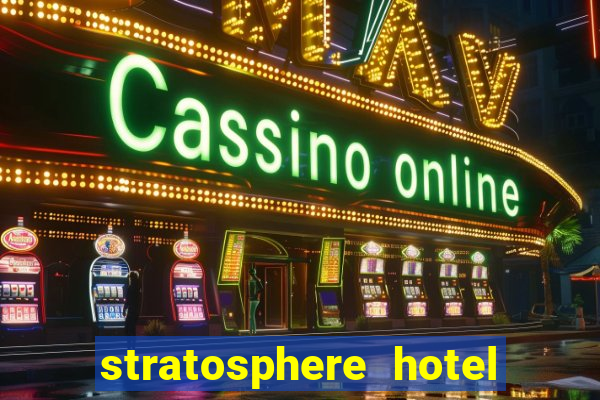 stratosphere hotel casino and tower