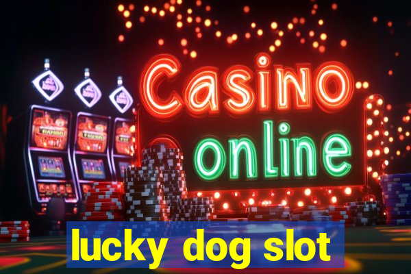 lucky dog slot