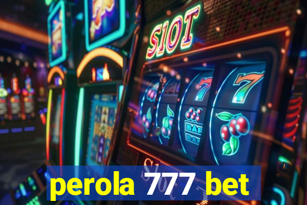 perola 777 bet