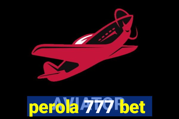 perola 777 bet