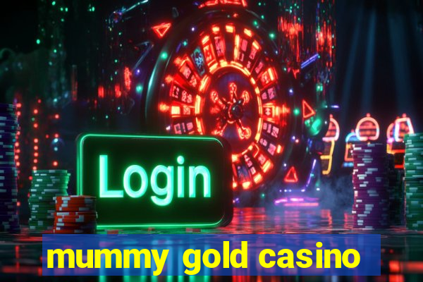 mummy gold casino