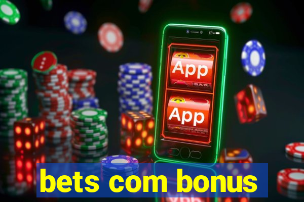 bets com bonus