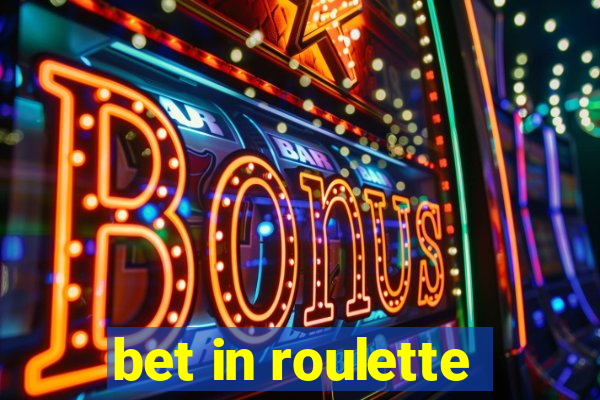 bet in roulette