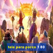 tela para porco 1 80