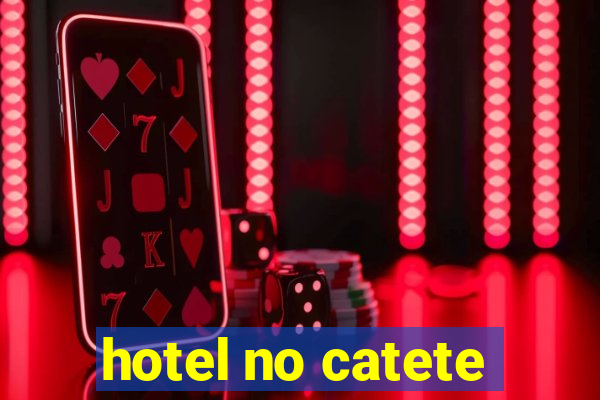 hotel no catete