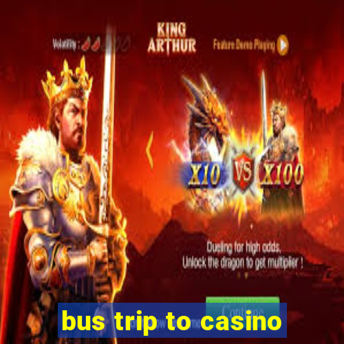 bus trip to casino