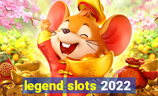 legend slots 2022