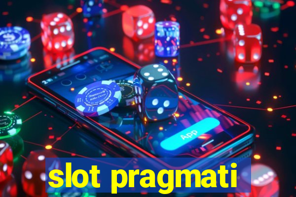 slot pragmati