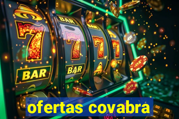 ofertas covabra