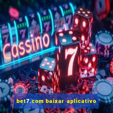 bet7.com baixar aplicativo