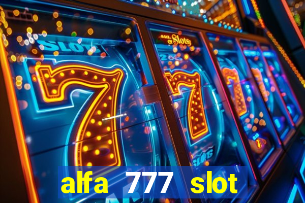 alfa 777 slot login link alternatif