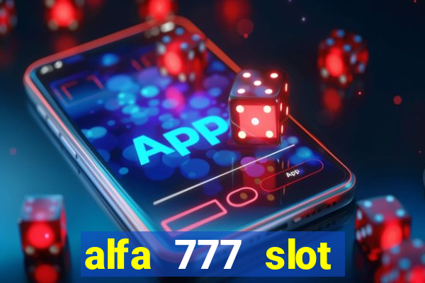 alfa 777 slot login link alternatif