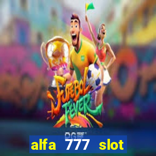 alfa 777 slot login link alternatif