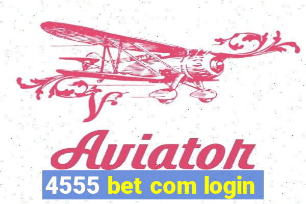 4555 bet com login