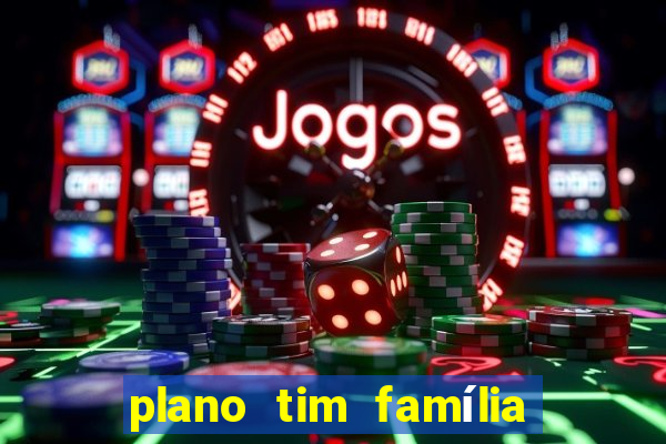 plano tim família 3 chips