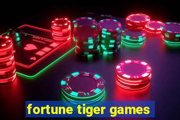 fortune tiger games