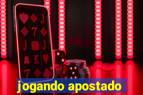 jogando apostado