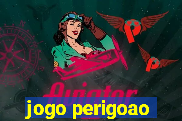 jogo perigoao