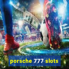 porsche 777 slots