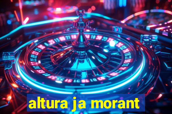 altura ja morant