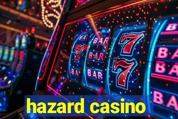 hazard casino