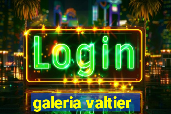 galeria valtier