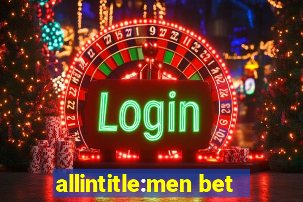 allintitle:men bet