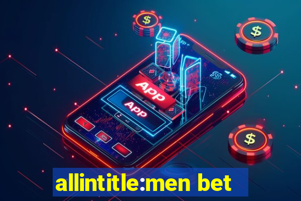 allintitle:men bet