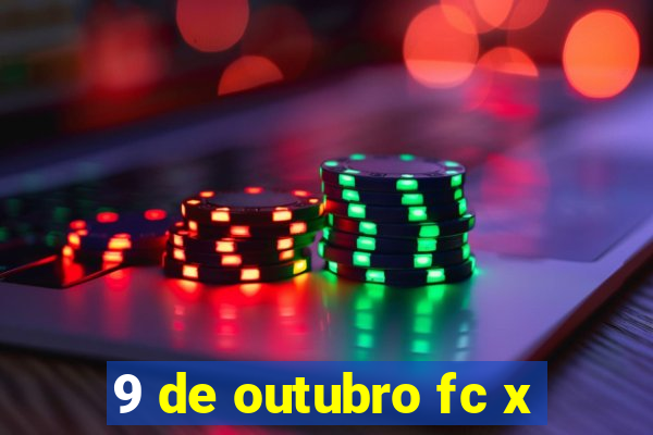 9 de outubro fc x